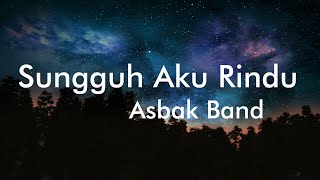 Download lagu Asbak Band - Sungguh Aku Rindu (Lyrics) mp3 Download lagu Asbak Band - Sungguh Aku Rindu (Lyrics) mp3