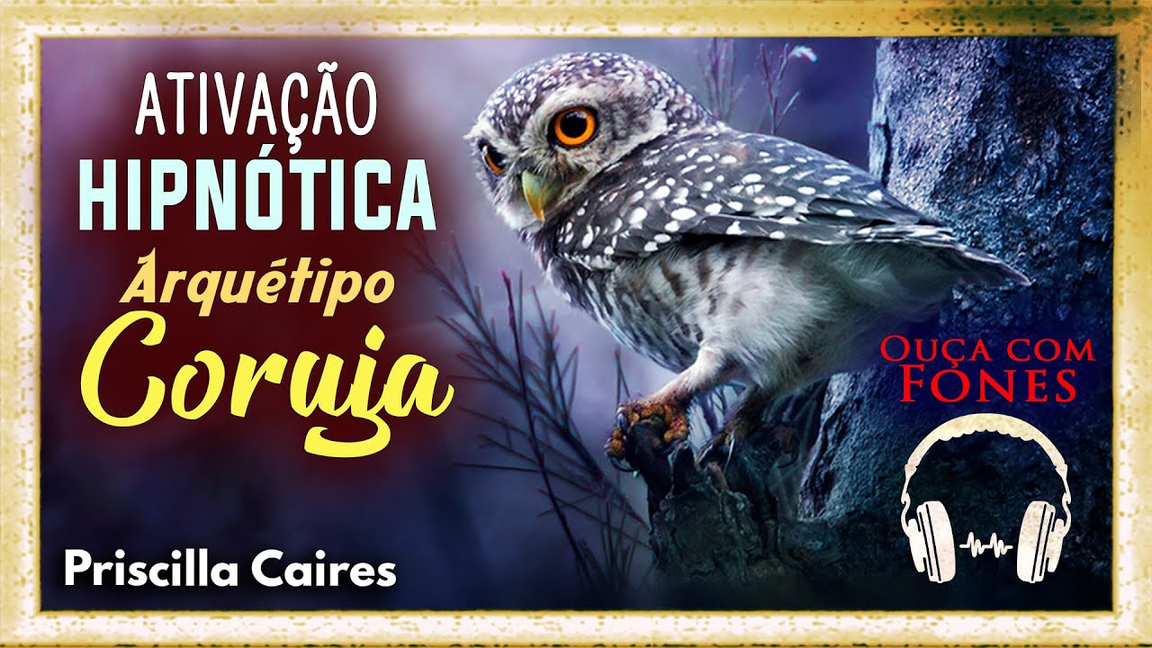 ATIVAÇÃO Hipnótica do Arquétipo da CORUJA  🦉 Ative dormindo o arquétipo da Coruja agora