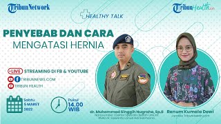 HEALTHY TALK: Penyebab dan Cara Mengatasi Hernia