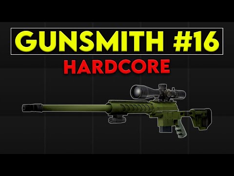 Gunsmith Part 16 - Patch 0.16.8 Hardcore Guide