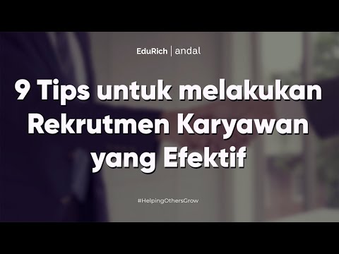 9 TIPS REKRUTMEN KARYAWAN YANG EFEKTIF!!!