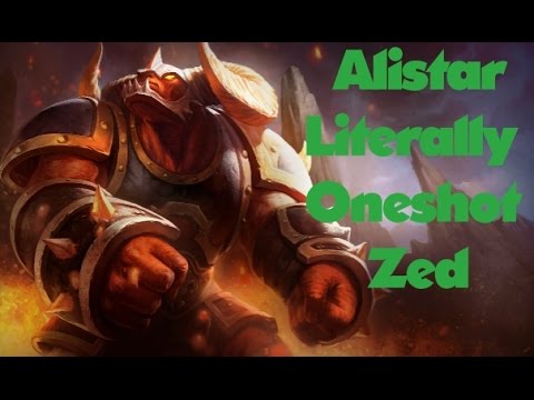 Alistar AP literally oneshoot Zed
