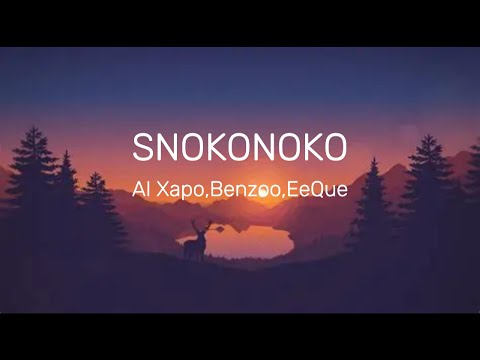 Snokonoko lyrics - Al Xapo, Benzoo, and EeQue