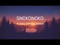 Snokonoko Lyrics Al Xapo Benzoo And EeQue