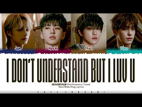 SEVENTEEN (Performance Team) - 'I Don't Understand But I Luv U' Lyrics [Color Coded_Han_Rom_Eng]