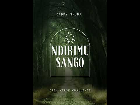 Ndirimusango Open Verse Challenge - Daddy Shuda