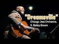 Chicago Jazz Orchestra Presents: Bobby Broom in "Dreamsville"