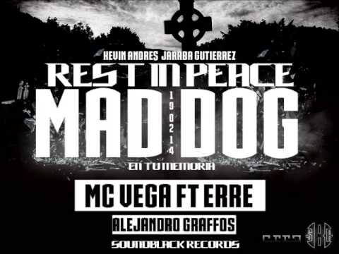 Rest in peace MAD DOG  Mc vega Ft ErrE  (alejandro graffos) ♪SBR♫