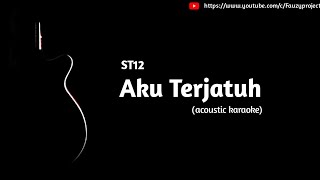 Download lagu ST12 - Aku Terjatuh (acoustic karaoke) mp3