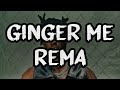 Rema - Ginger Me (lyrcs)