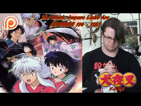 InuYasha V-Logs - THE BLACK, IMPURE LIGHT ARC (Episodes 114 - 116)