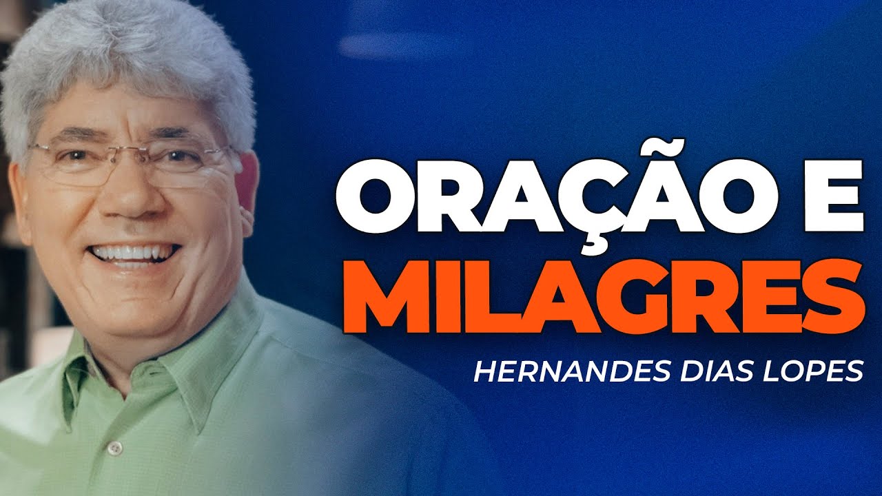 Hernandes Dias Lopes | COM SUAS ORAÇÕES, DEUS OPERA MARAVILHAS