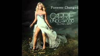 Carrie Underwood - Forever Changed(FULL VERSION)