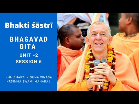 Bhakti Sastri - UNIT 2, Session 6 -  6 June, 2022 - HH BVVN Swami Maharaj