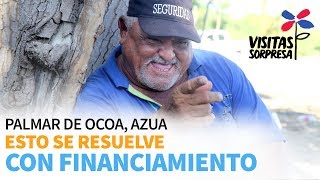 Palmar de Ocoa, Azua. Esto se Resuelve con Financiamiento