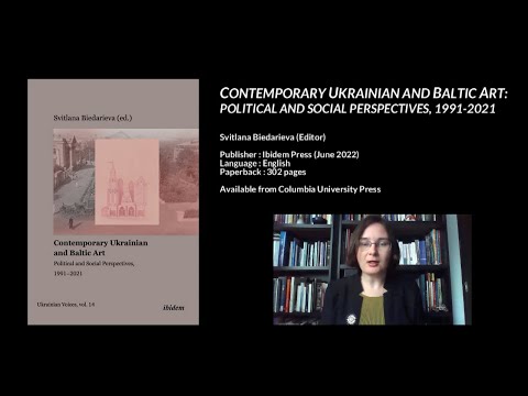 Contemporary Ukrainian & Baltic Art: Political & Social Perspectives, 1991-2021, Svitlana Biedarieva
