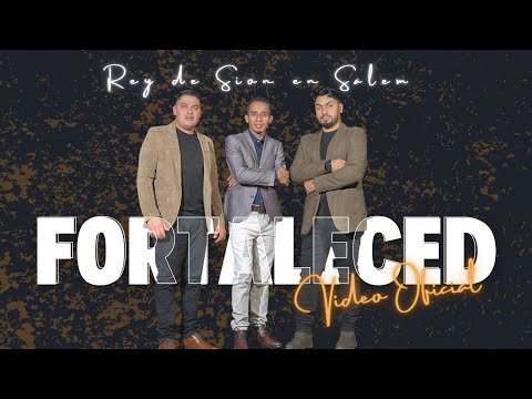 FORTALECED - VIDEO OFICIAL 4K ||Rey de Sion en Salem