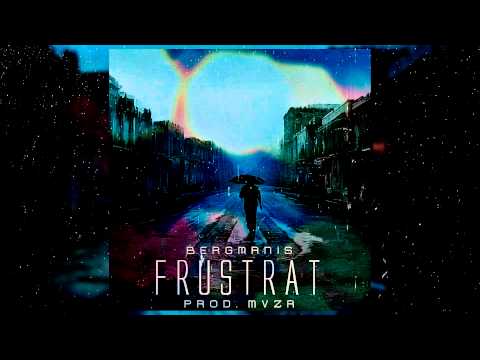 Bergmanis - Frustrat (prod. MVZR)