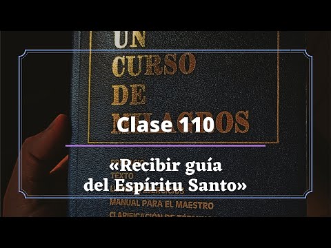 Clase 110 "Recibir guía del Espíritu Santo" - Ítsaro Suitt UCDM