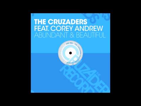 The Cruzaders feat Corey Andrew - Abundant & Beautiful (Original Mix)