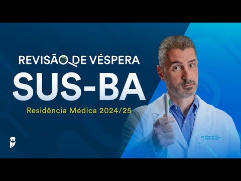 Revisão de Véspera SUS-BA Residência Médica 2024/25