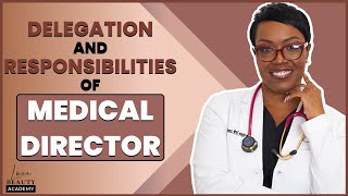 Delegation And Responsibilities Of a Medical Director