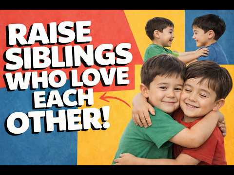 How to Create a Strong, Loving Bond Between Siblings
