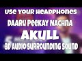 Akull - Daaru Peekay Nachna (8D Audio)