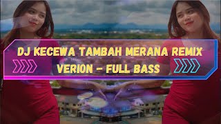 Download lagu DJ KECEWA TAMBAH MERANA REMIX FULL BASS ( SNIPERS  SONG ) - LAGU BIDAYUH SERIAN REMIX TERBARU 2023 mp3