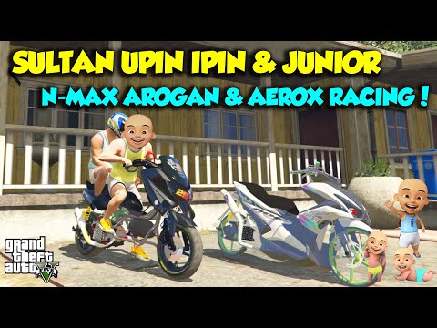 SULTAN UPIN IPIN SETTING N-MAX AROGAN RACING KENCANG MANTAP - GTA V MOD UPIN & IPIN SPESIAL