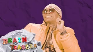 Brain Teasers: Lil Gotit