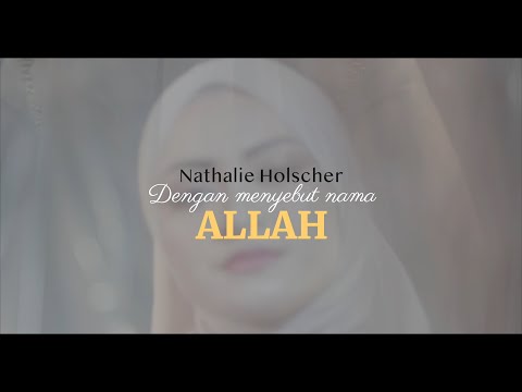 Nathalie Holscher – Dengan Menyebut Nama Allah (Official Music Video)