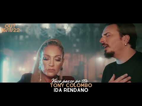 Tony Colombo ft. Ida Rendano - Vaco pazzo pe tte (ANTEPRIMA VIDEO UFFICIALE 2022)