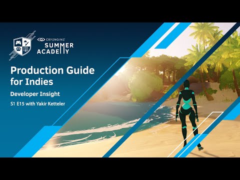 Production Guide for Indies - CRYENGINE Summer Academy S1E15 - [Developer Insights]