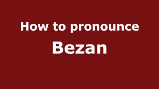 How to pronounce Bezan