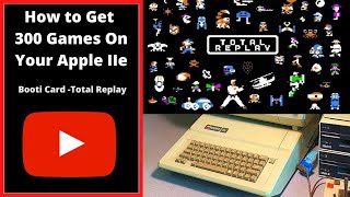 How To Get 300 Games On Your Apple IIe - Total Replay and Booti Card