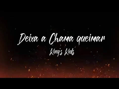 Deixa A Chama Queimar - King's Kids
