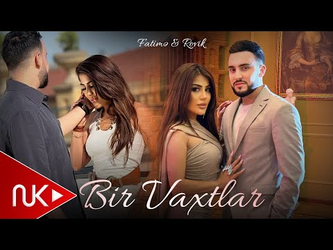 Rovik & Fatime - Bir Vaxtlar 2025 (Yeni Klip) 4K