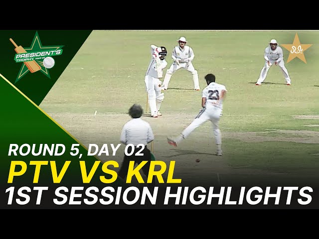 1st Session Highlights | PTV vs KRL | President Trophy | 2025-26 | Day 2 | PCB | M2Y1K