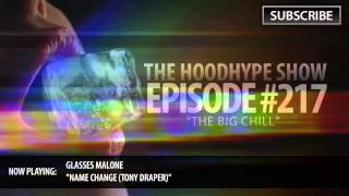 HoodHype Show - Episode #217 - 