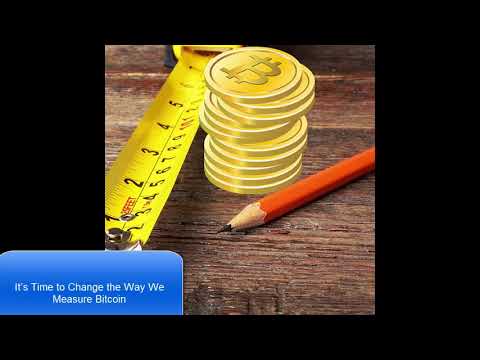 Bitcoin News 12/10/2017: It’s Time to Change the Way We Measure Bitcoin