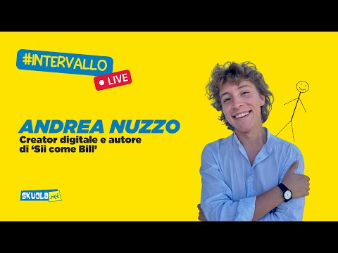A Skuola con Andrea Nuzzo, autore di ‘Sii come Bill’  -  #Intervallo