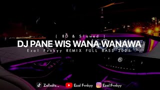 Download lagu DJ PANE PANE WIS WANA WANAWA - ( 8D & SLOWED ) Ezal Fvnkyy REMIX FULL BASS 2021 mp3