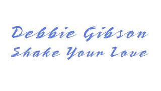 Debbie Gibson - Shake Your Love [Lyrics]