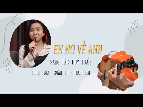 Em Mơ Về Anh | st Huy Tuấn | Xuân Nhi & Thanh Hải | Acoustic Cover