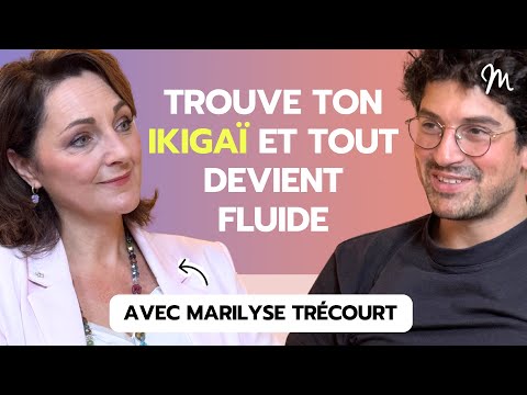 Ikigaï: the step-by-step method to give meaning to your life with Marilyse Trécourt #623