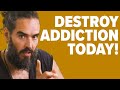 DO THIS To Destroy Your Addictions TODAY! | Russell Brand
