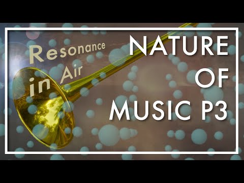 Nature of Music, Part 3 - Resonance in Air