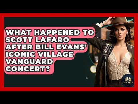 What Happened To Scott LaFaro After Bill Evans' Iconic Village Vanguard Concert?