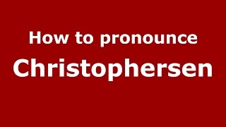 How to pronounce Christophersen